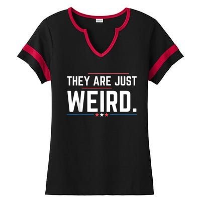 Theyre Weird They Are Just Weird Ladies Halftime Notch Neck Tee