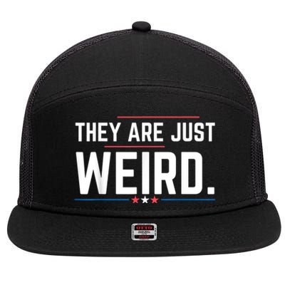 Theyre Weird They Are Just Weird 7 Panel Mesh Trucker Snapback Hat