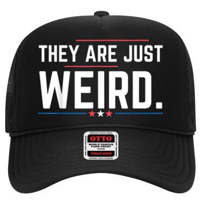 Theyre Weird They Are Just Weird High Crown Mesh Back Trucker Hat