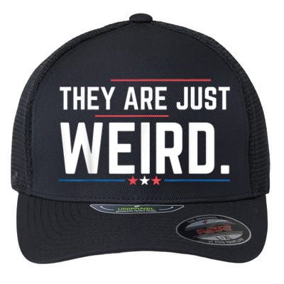 Theyre Weird They Are Just Weird Flexfit Unipanel Trucker Cap