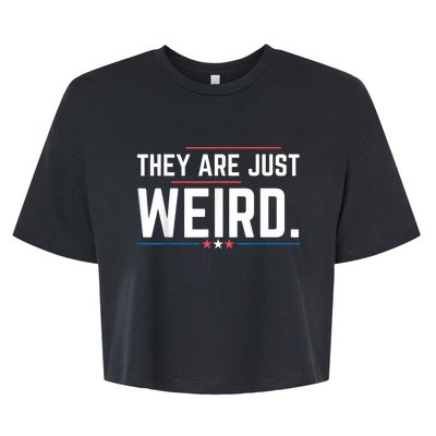 Theyre Weird They Are Just Weird Bella+Canvas Jersey Crop Tee