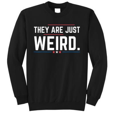 Theyre Weird They Are Just Weird Sweatshirt