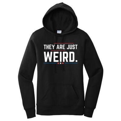 Theyre Weird They Are Just Weird Women's Pullover Hoodie