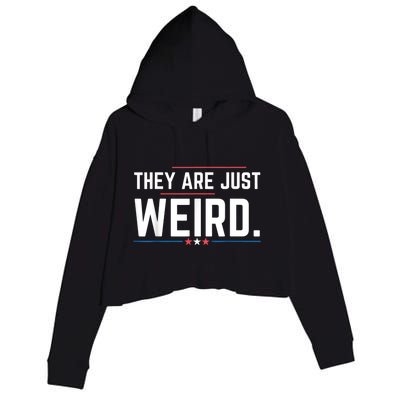 Theyre Weird They Are Just Weird Crop Fleece Hoodie