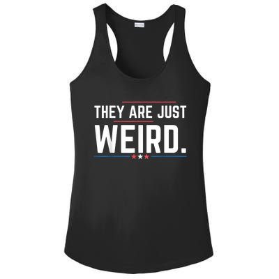 Theyre Weird They Are Just Weird Ladies PosiCharge Competitor Racerback Tank