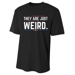 Theyre Weird They Are Just Weird Performance Sprint T-Shirt