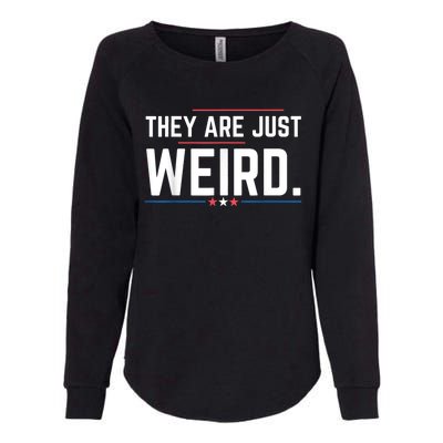 Theyre Weird They Are Just Weird Womens California Wash Sweatshirt