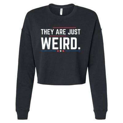 Theyre Weird They Are Just Weird Cropped Pullover Crew