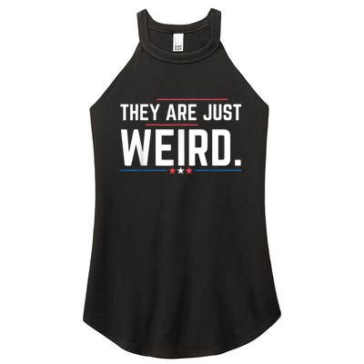 Theyre Weird They Are Just Weird Women's Perfect Tri Rocker Tank