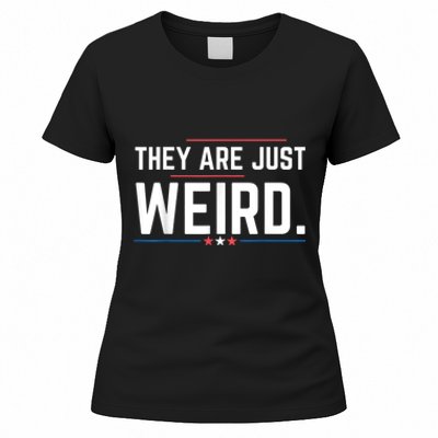 Theyre Weird They Are Just Weird Women's T-Shirt