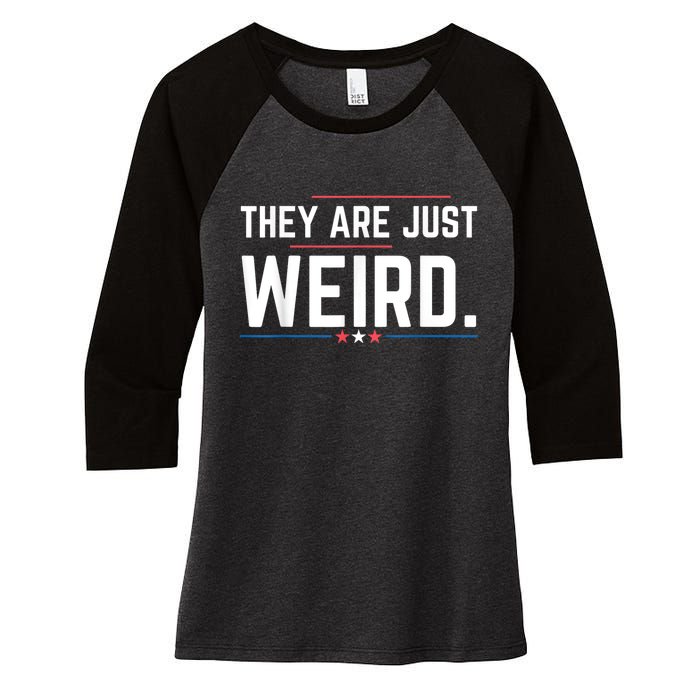 Theyre Weird They Are Just Weird Women's Tri-Blend 3/4-Sleeve Raglan Shirt