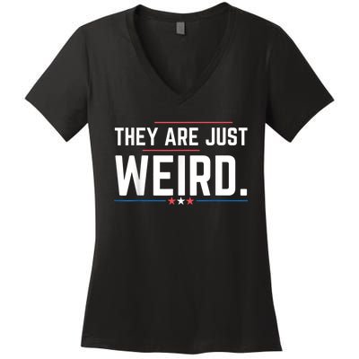 Theyre Weird They Are Just Weird Women's V-Neck T-Shirt