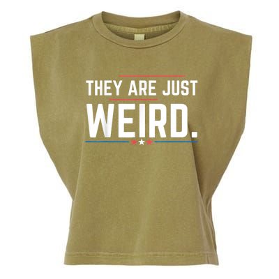 Theyre Weird They Are Just Weird Garment-Dyed Women's Muscle Tee