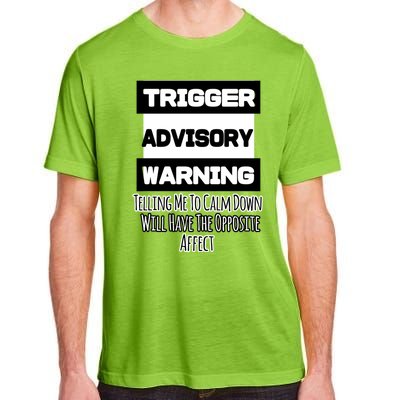 Trigger Warning Tell Me To Calm Down Opposite Affect Funny Gift Adult ChromaSoft Performance T-Shirt