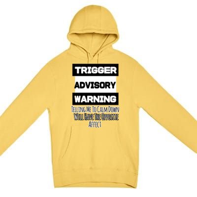 Trigger Warning Tell Me To Calm Down Opposite Affect Funny Gift Premium Pullover Hoodie