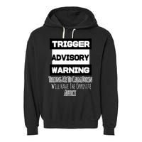 Trigger Warning Tell Me To Calm Down Opposite Affect Funny Gift Garment-Dyed Fleece Hoodie