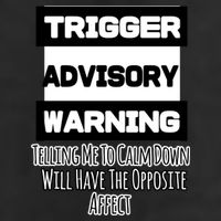 Trigger Warning Tell Me To Calm Down Opposite Affect Funny Gift 7 Panel Mesh Trucker Snapback Hat