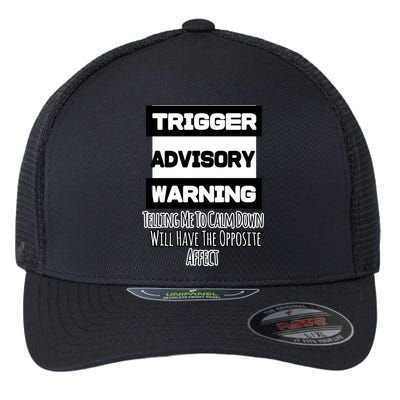 Trigger Warning Tell Me To Calm Down Opposite Affect Funny Gift Flexfit Unipanel Trucker Cap
