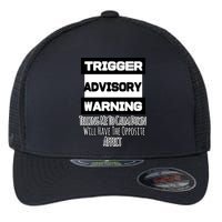 Trigger Warning Tell Me To Calm Down Opposite Affect Funny Gift Flexfit Unipanel Trucker Cap