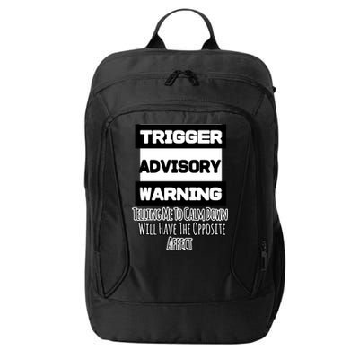 Trigger Warning Tell Me To Calm Down Opposite Affect Funny Gift City Backpack