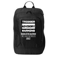 Trigger Warning Tell Me To Calm Down Opposite Affect Funny Gift City Backpack