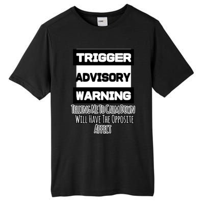 Trigger Warning Tell Me To Calm Down Opposite Affect Funny Gift Tall Fusion ChromaSoft Performance T-Shirt