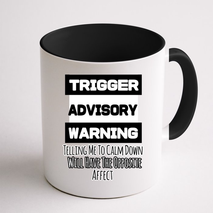 Trigger Warning Tell Me To Calm Down Opposite Affect Funny Gift Mug