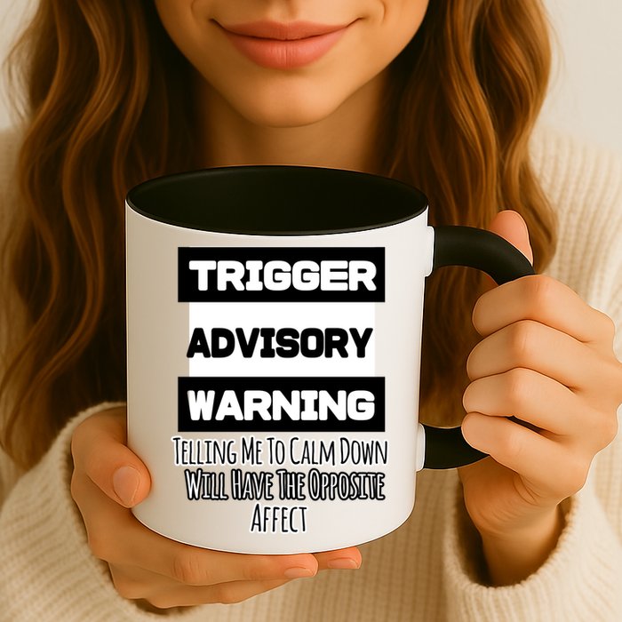Trigger Warning Tell Me To Calm Down Opposite Affect Funny Gift Mug