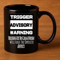 Trigger Warning Tell Me To Calm Down Opposite Affect Funny Gift 11oz C Handle Ceramic Mug