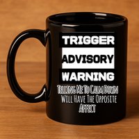 Trigger Warning Tell Me To Calm Down Opposite Affect Funny Gift 11oz C Handle Ceramic Mug