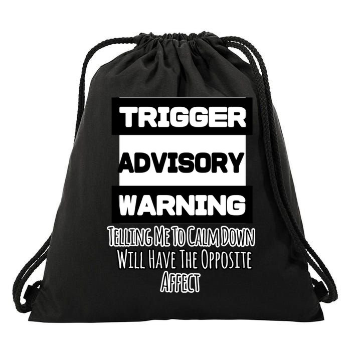 Trigger Warning Tell Me To Calm Down Opposite Affect Funny Gift Drawstring Bag