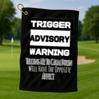 Trigger Warning Tell Me To Calm Down Opposite Affect Funny Gift Golf Towel