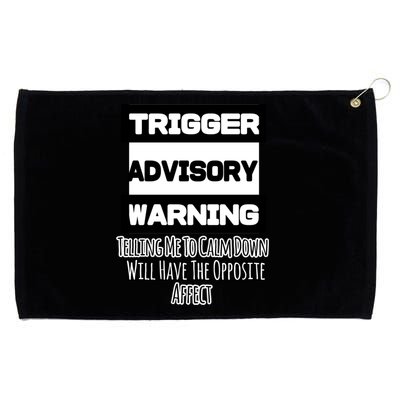 Trigger Warning Tell Me To Calm Down Opposite Affect Funny Gift Grommeted Golf Towel