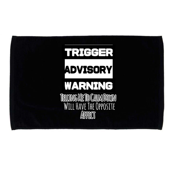 Trigger Warning Tell Me To Calm Down Opposite Affect Funny Gift Microfiber Hand Towel