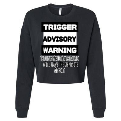 Trigger Warning Tell Me To Calm Down Opposite Affect Funny Gift Cropped Pullover Crew