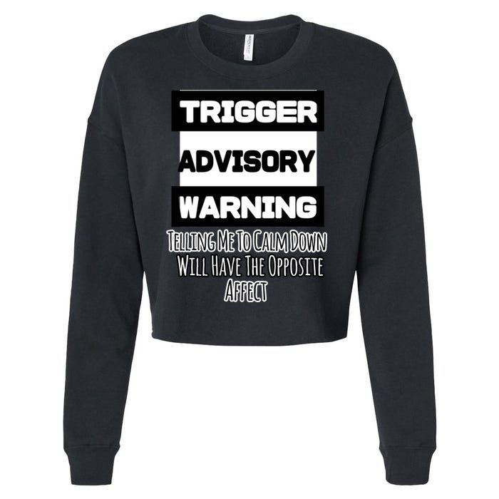 Trigger Warning Tell Me To Calm Down Opposite Affect Funny Gift Cropped Pullover Crew