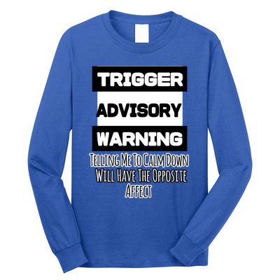 Trigger Warning Tell Me To Calm Down Opposite Affect Funny Gift Long Sleeve Shirt