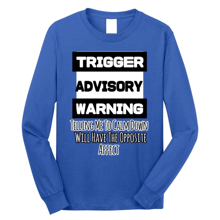 Trigger Warning Tell Me To Calm Down Opposite Affect Funny Gift Long Sleeve Shirt