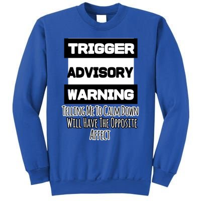 Trigger Warning Tell Me To Calm Down Opposite Affect Funny Gift Sweatshirt