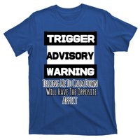 Trigger Warning Tell Me To Calm Down Opposite Affect Funny Gift T-Shirt