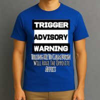 Trigger Warning Tell Me To Calm Down Opposite Affect Funny Gift T-Shirt