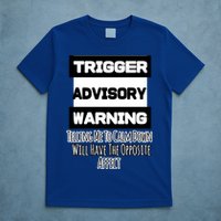 Trigger Warning Tell Me To Calm Down Opposite Affect Funny Gift T-Shirt