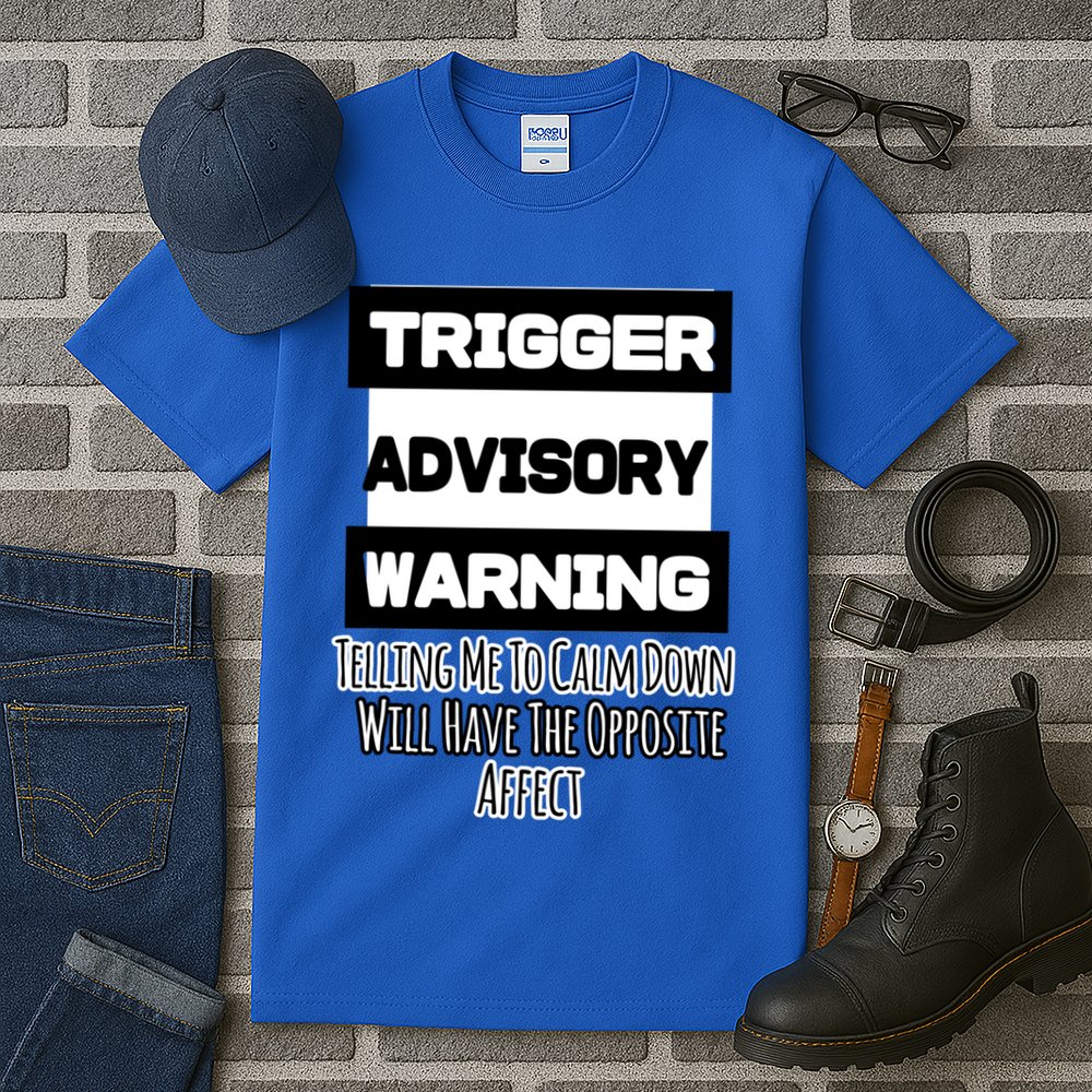 Trigger Warning Tell Me To Calm Down Opposite Affect Funny Gift Tall T-Shirt