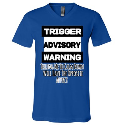 Trigger Warning Tell Me To Calm Down Opposite Affect Funny Gift V-Neck T-Shirt