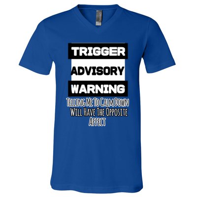 Trigger Warning Tell Me To Calm Down Opposite Affect Funny Gift V-Neck T-Shirt