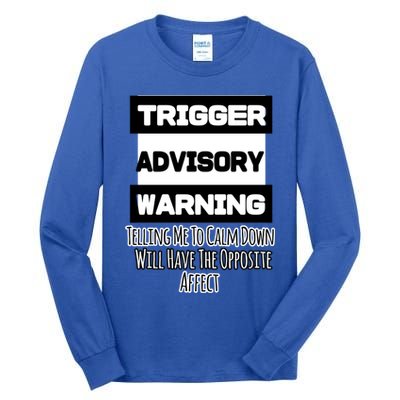 Trigger Warning Tell Me To Calm Down Opposite Affect Funny Gift Tall Long Sleeve T-Shirt