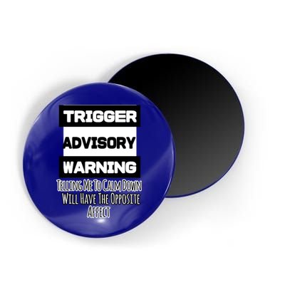 Trigger Warning Tell Me To Calm Down Opposite Affect Funny Gift Magnet