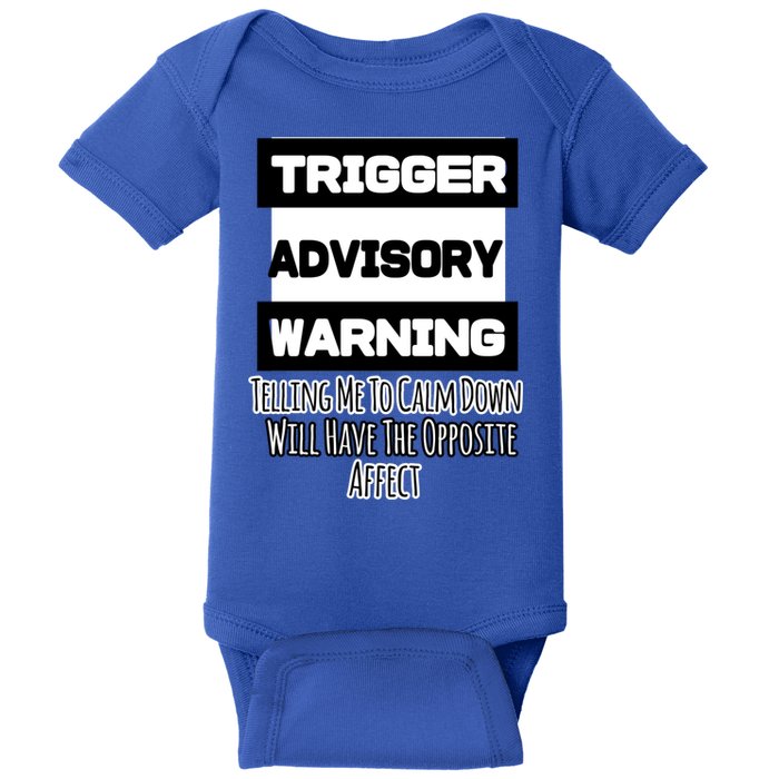Trigger Warning Tell Me To Calm Down Opposite Affect Funny Gift Baby Bodysuit