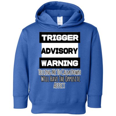 Trigger Warning Tell Me To Calm Down Opposite Affect Funny Gift Toddler Hoodie