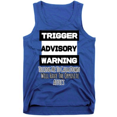 Trigger Warning Tell Me To Calm Down Opposite Affect Funny Gift Tank Top